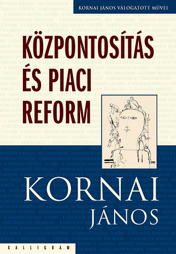 Kornai J�nos - K�zpontos�t�s �s piaci reform