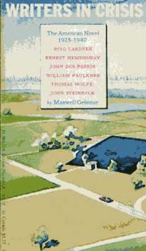 Maxwell Geismar - Writers in Crisis. The American Novel, 1925-1940