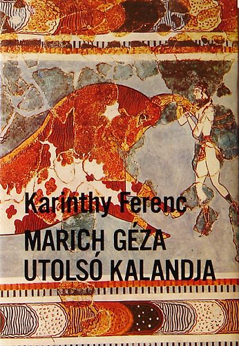 Karinthy Ferenc - Marich Gza utols kalandja