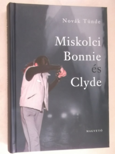 Novák Tünde - Miskolci Bonnie és Clyde
