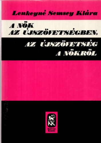 Lenkeyn Semsey Klra - A nk az jszvetsgben, az jszvetsg a nkrl