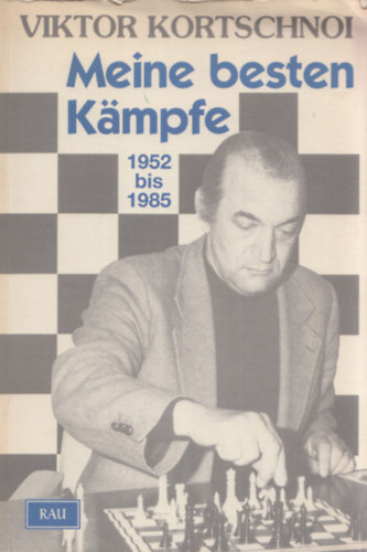 Viktor Kortschnoi - Meine besten Kampfe 1952 bis 1985