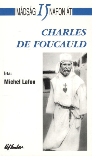 Micheal Lafon - Imdsgban Charles De Foucauld-val 15 napon t