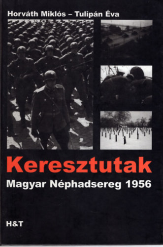 Horvth Mikls Tulipn va - Keresztutak - Magyar Nphadsereg 1956