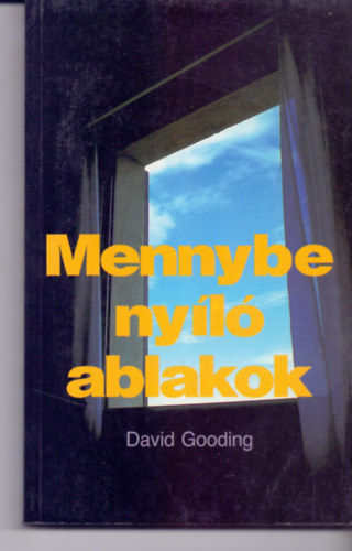 David Gooding - Mennybe nyl ablakok (12 tanulmny a Lukcs evangliumbl)