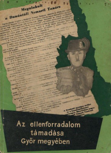 Az ellenforradalom t�mad�sa Gy�r megy�ben