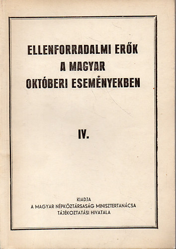 Magyar Npkzt. Minisztertan. - Ellenforradalmi erk a magyar oktberi esemnyekben IV.