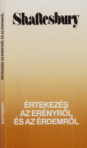Shaftesbury - �rtekez�s az er�nyr�l �s az �rdemr�l
