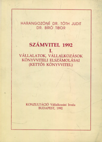 Harangoz�n� dr. T�th Judit-Dr. B�r� Tibor �s mtsai - Sz�mvitel I.1992 (V�llalatok, v�llalkoz�sok k�nyvviteli elsz�mol�sai)