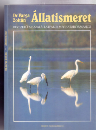 Dr. Varga Zoltán - Állatismeret - Bevezető a hazai állatfajok meghatározás (16. átdolgozott kiadás)