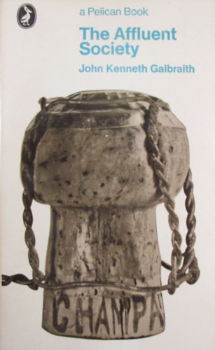 John Kenneth Galbraith - The Affluent Society