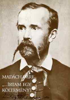 Mad�ch Imre - "...�rtam egy k�ltem�nyt..."