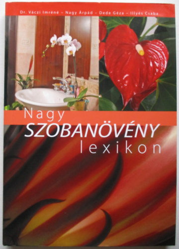 Dr.Váczi; Nagy; Dede; Illyé - Nagy Szobanövény Lexikon
