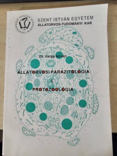 Dr. Varga István - Állatorvosi parazitológia I. - Protozoológia