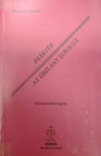 D�k�ny K�lm�n - Di�kv�r - Az �ril�ny lovagja