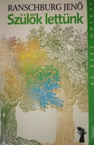 Dr. Ranschburg Jen� - Sz�l�k lett�nk - az �let els� hat �ve (az �let dolgai)