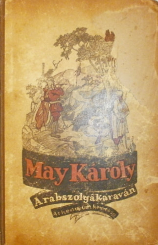 May Károly - A rabszolgakaraván (regényes elbeszélés)