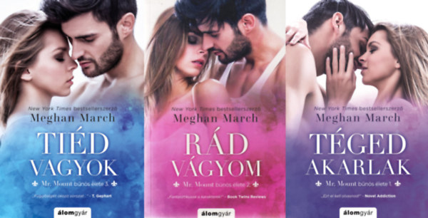 Meghan March - Mr. Mount bűnös élete 1-3. Téged akarlak + Rád vágyom + Tiéd vagyok
