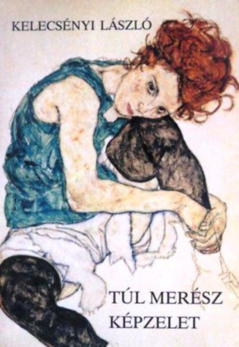 Kelecsényi László - Túl merész képzelet