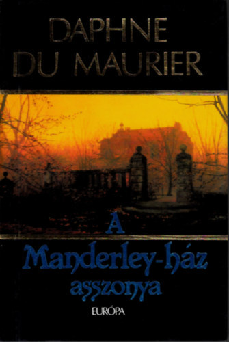 Daphne du Maurier - A Manderley-hz asszonya