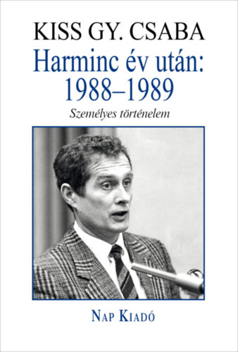 Kiss Gy. Csaba - Harminc v utn: 1988-1989