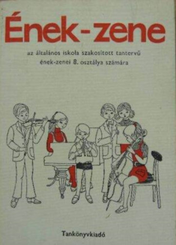 Szabó Helga Nemesszeghyné Szenkirályi Márta - Ének-zene az általános iskola szakosított tantervű ének-zenei 8. osztálya számára