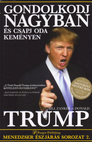 Bill Zanker Donald J. Trump - Gondolkodj nagyban �s csapj oda kem�nyen