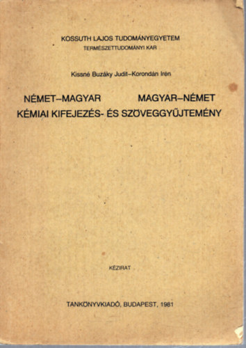 Korondán Irén Kissné Buzáky Judit - Német-magyar, magyar-német kémiai kifejezés- és szöveggyűjtemény (Kossuth Lajos Tudományegyetem Természettudományi Kar)