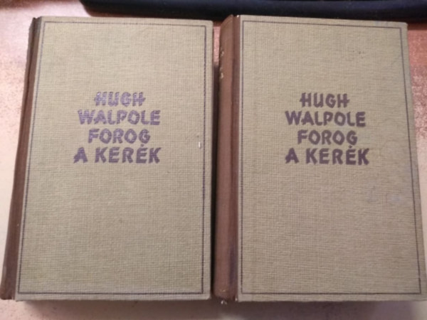 Hugh Walpole - Forog a kerék I-II. (töredék)