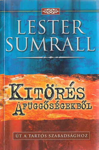 Lester Sumrall - Kit�r�s a f�gg�s�gekb�l - �t a tart�s szabads�ghoz