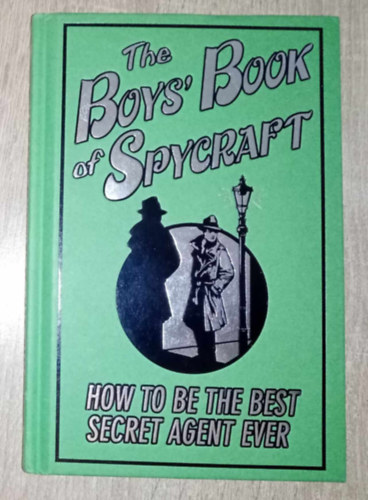 Martin Oliver - The Boys' Book of Spycraft: How To Be The best Secret Agent Ever (Hardcover)