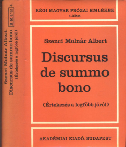 Szenci Molnr Albert - rtekezs a legfbb jrl (Discursus de summo bono)- Rgi magyar przai emlkek 4.