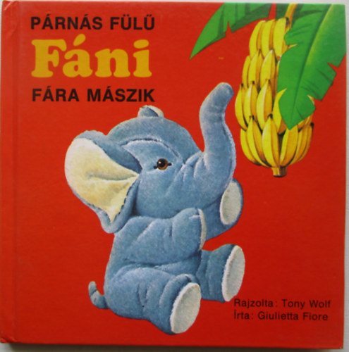 T.-Fiore, G. Wolf - Párnás Fülű Fáni fára mászik