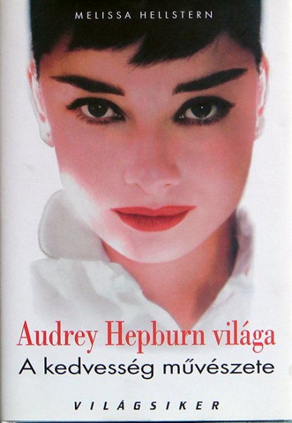 Melissa Hellstern - Audrey Hepburn vilga - A kedvessg mvszete
