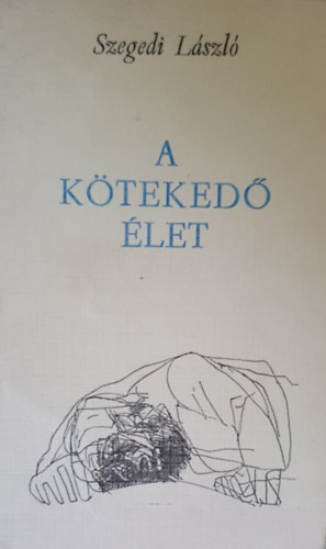 Szegedi László - A kötekedő élet
