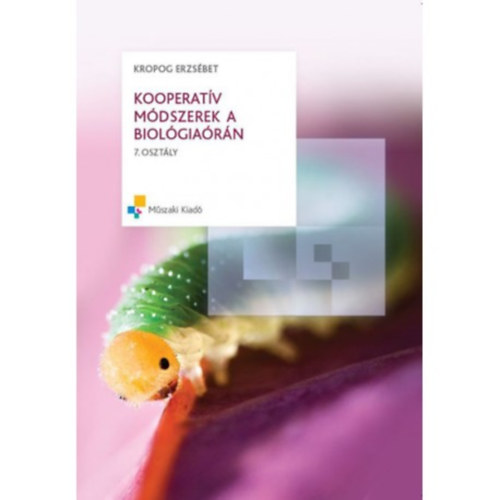 Kropog Erzsbet - Kooperatv mdszerek a biolgiarn 7. osztly