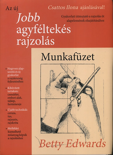Dr. Betty Edwards - Az �j jobb agyf�ltek�s rajzol�s - Munkaf�zet