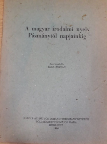 �der Zolt�n  (szerk.) - A magyar irodalmi nyelv P�zm�nyt�l napjainkig