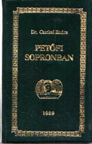 Dr. Csatkai Endre - Petfi Sopronban (trpeknyv)