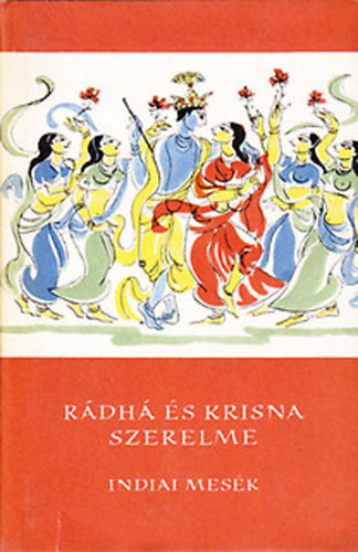 Mulk Raj Anand - Rdh s Krisna szerelme (Indiai mesk)