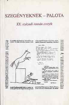 K�ntor Lajos  (szerk.) - Szeg�nyeknek-palota (XX. sz�zadi rom�n essz�k)