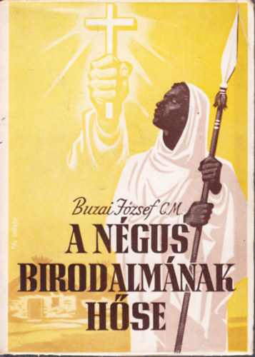 Buzai J�zsef - A n�gus birodalm�nak h�se