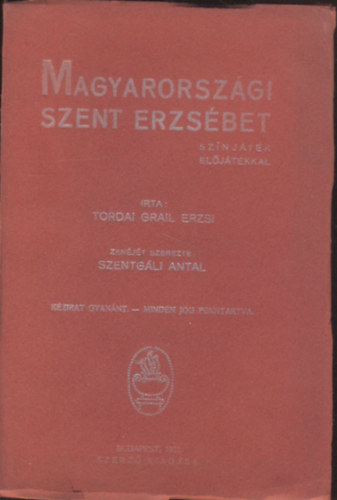 Tordai Grail Erzsi - Magyarorszgi Szent Erzsbet (sznjtk, eljtkkal)