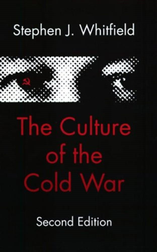 Stephen J. Whitfield - The Culture of the Cold War