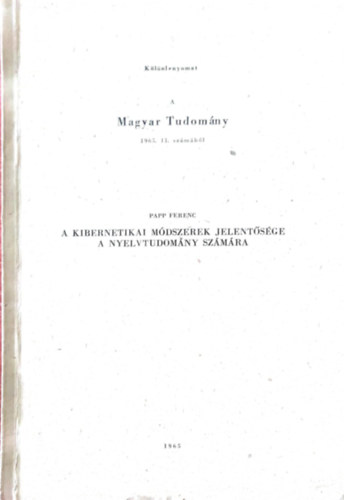 Papp Ferenc - A kibernetikai m�dszerek jelent�s�ge a nyelvtudom�ny sz�m�ra