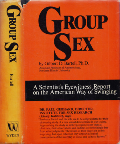 Gilbert D. Bartell - Group Sex - A Scientist's Eyewitness Report on the American Way of Swinging
