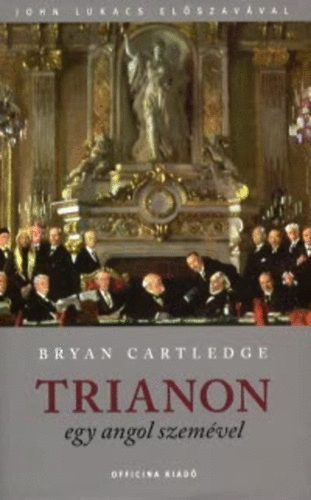 Bryan Cartledge - Trianon egy angol szemvel
