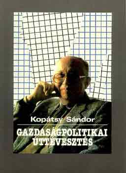 Kop�tsy S�ndor - Gazdas�gpolitikai �tt�veszt�s