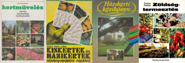 Lelkes Lajos, Balázs-Bodor-Lelkes, Dr. Gyúró Ferenc Somos András - 4 db könyv kertészkedőknek: Zöldségtermesztés + Házikerti kézikönyv + Kiskertek és házikertek növényvédelmi naptára + Kertművelés