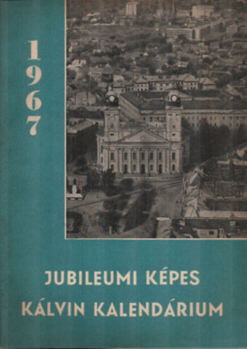 Dusicza Ferenc  (felels kiad) - Jubileumi kpes Kvin kalendrium 1967
